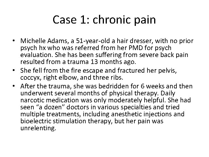 Case 1: chronic pain • Michelle Adams, a 51 -year-old a hair dresser, with