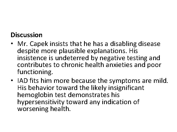 Discussion • Mr. Capek insists that he has a disabling disease despite more plausible
