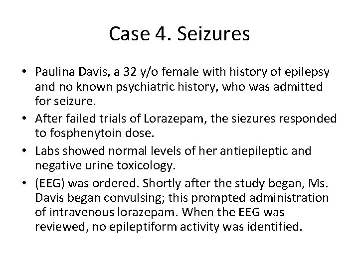 Case 4. Seizures • Paulina Davis, a 32 y/o female with history of epilepsy