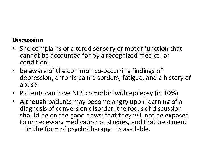 Discussion • She complains of altered sensory or motor function that cannot be accounted