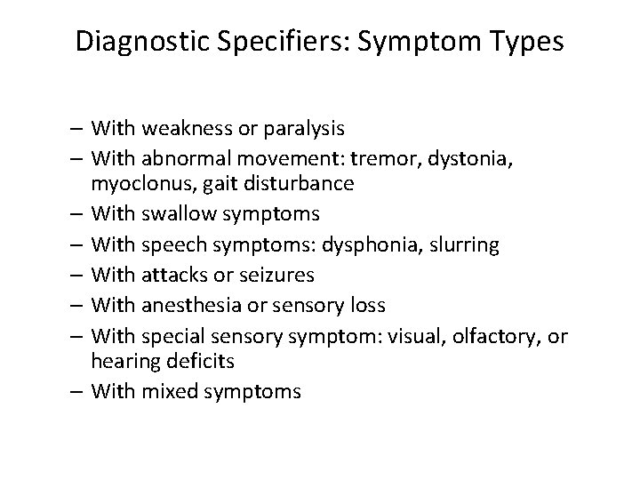 Diagnostic Specifiers: Symptom Types – With weakness or paralysis – With abnormal movement: tremor,