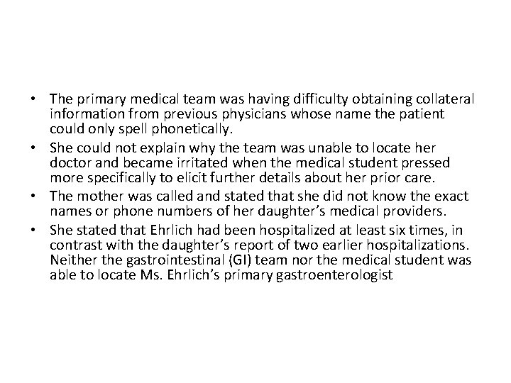  • The primary medical team was having difficulty obtaining collateral information from previous