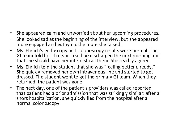 • She appeared calm and unworried about her upcoming procedures. • She looked • She appeared calm and unworried about her upcoming procedures. • She looked