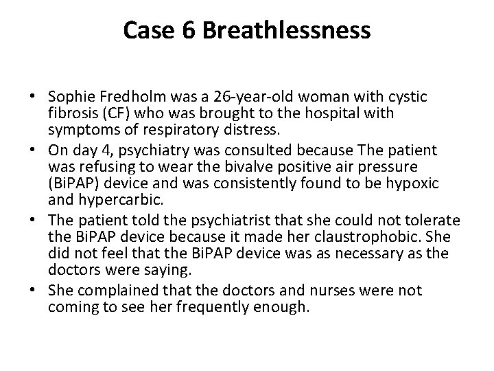 Case 6 Breathlessness • Sophie Fredholm was a 26 -year-old woman with cystic fibrosis