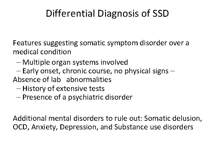 Differential Diagnosis of SSD Features suggesting somatic symptom disorder over a medical condition –