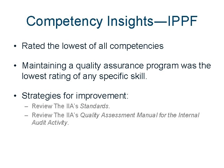 Competency Insights―IPPF • Rated the lowest of all competencies • Maintaining a quality assurance Competency Insights―IPPF • Rated the lowest of all competencies • Maintaining a quality assurance