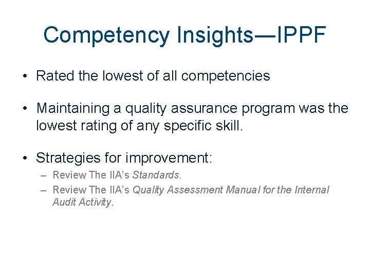 Competency Insights―IPPF • Rated the lowest of all competencies • Maintaining a quality assurance