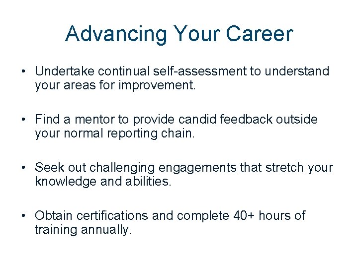 Advancing Your Career • Undertake continual self-assessment to understand your areas for improvement. • Advancing Your Career • Undertake continual self-assessment to understand your areas for improvement. •