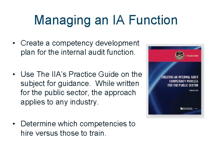 Managing an IA Function • Create a competency development plan for the internal audit Managing an IA Function • Create a competency development plan for the internal audit