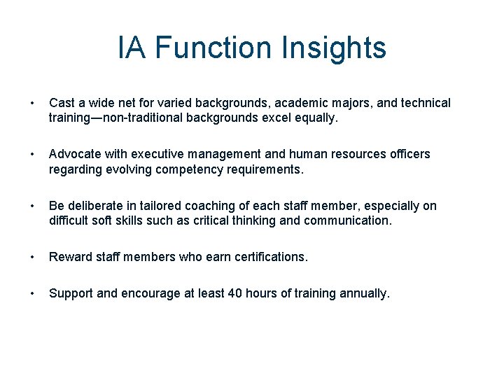 IA Function Insights • Cast a wide net for varied backgrounds, academic majors, and IA Function Insights • Cast a wide net for varied backgrounds, academic majors, and