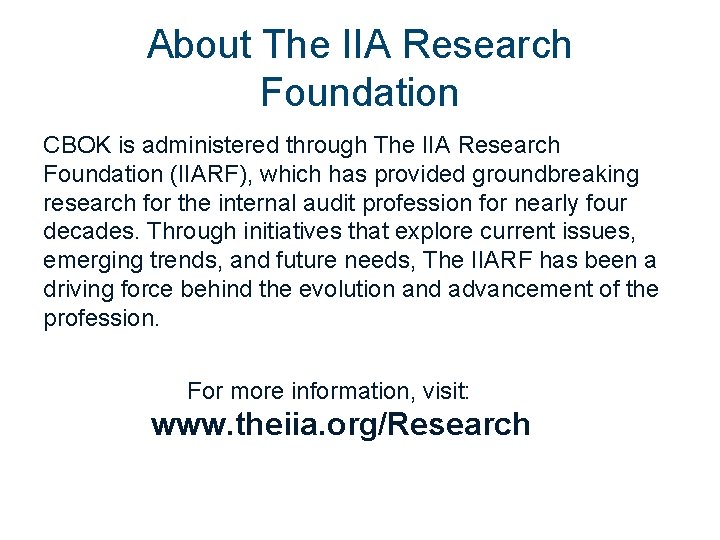 About The IIA Research Foundation CBOK is administered through The IIA Research Foundation (IIARF), About The IIA Research Foundation CBOK is administered through The IIA Research Foundation (IIARF),