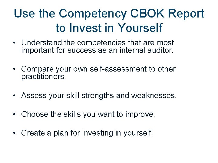 Use the Competency CBOK Report to Invest in Yourself • Understand the competencies that Use the Competency CBOK Report to Invest in Yourself • Understand the competencies that