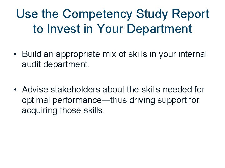 Use the Competency Study Report to Invest in Your Department • Build an appropriate Use the Competency Study Report to Invest in Your Department • Build an appropriate