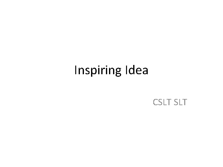 Inspiring Idea CSLT 