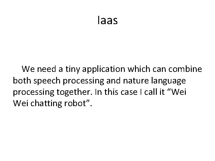 Iaas We need a tiny application which can combine both speech processing and nature