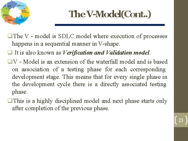 The V-Model(Cont. . ) The V - model is SDLC model where execution of The V-Model(Cont. . ) The V - model is SDLC model where execution of
