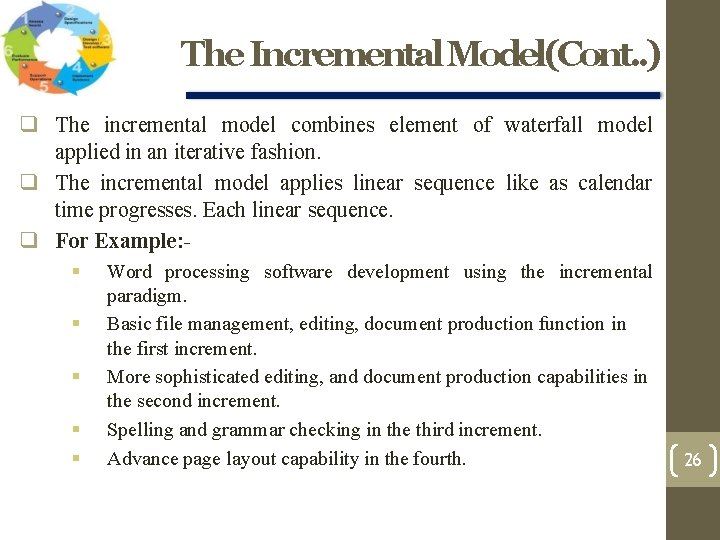 The Incremental Model(Cont. . ) The incremental model combines element of waterfall model applied The Incremental Model(Cont. . ) The incremental model combines element of waterfall model applied