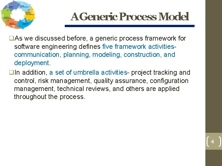 A Generic Process Model As we discussed before, a generic process framework for software A Generic Process Model As we discussed before, a generic process framework for software