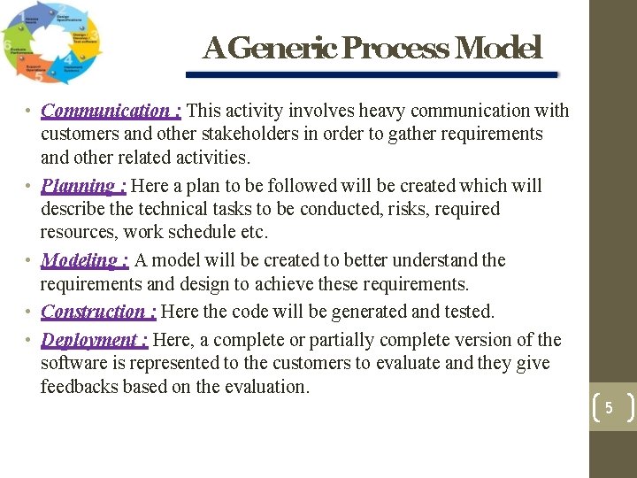 A Generic Process Model • Communication : This activity involves heavy communication with customers A Generic Process Model • Communication : This activity involves heavy communication with customers