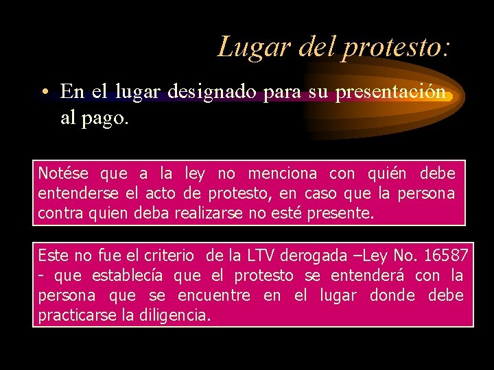 Lugar del protesto: • En el lugar designado para su presentación al pago. Notése