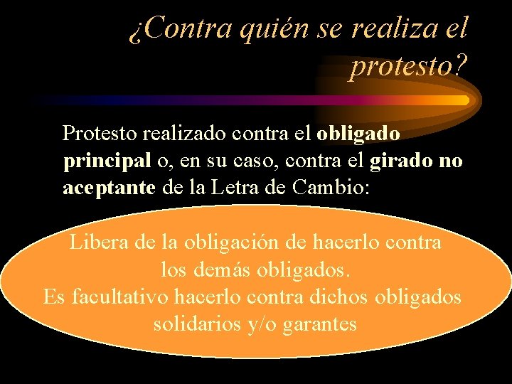 ¿Contra quién se realiza el protesto? Protesto realizado contra el obligado principal o, en