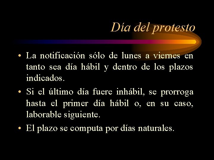 Día del protesto • La notificación sólo de lunes a viernes en tanto sea