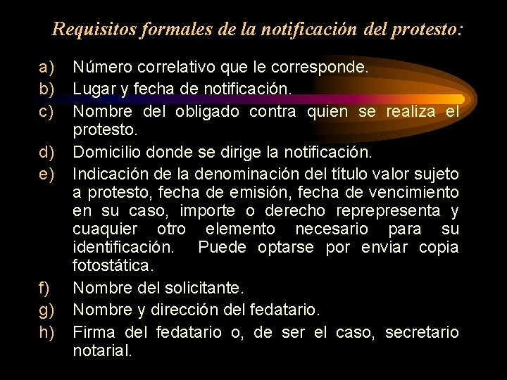Requisitos formales de la notificación del protesto: a) b) c) d) e) f) g)