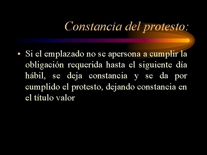 Constancia del protesto: • Si el emplazado no se apersona a cumplir la obligación