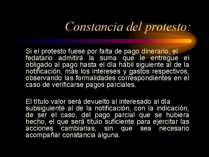 Constancia del protesto: Si el protesto fuese por falta de pago dinerario, el fedatario