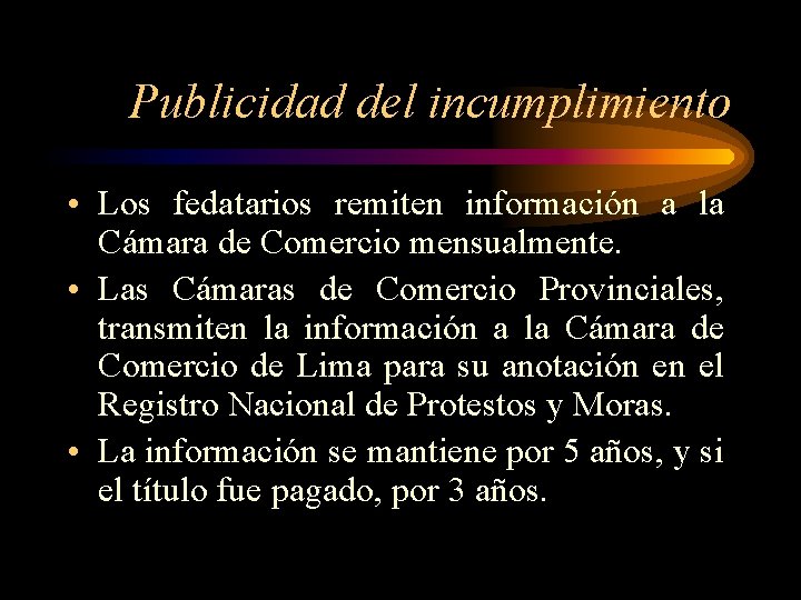 Publicidad del incumplimiento • Los fedatarios remiten información a la Cámara de Comercio mensualmente.