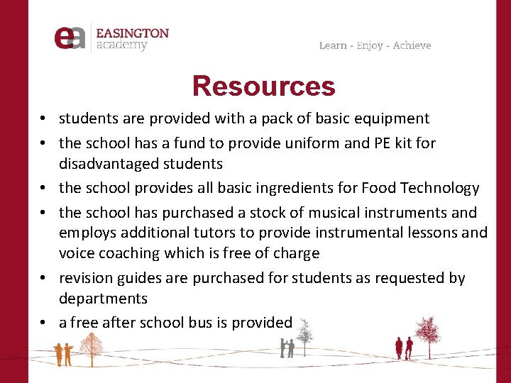 Resources • students are provided with a pack of basic equipment • the school