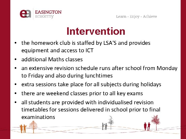 Intervention • the homework club is staffed by LSA'S and provides equipment and access