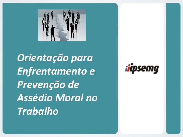 Orientação para Enfrentamento e Prevenção de Assédio Moral no Trabalho 