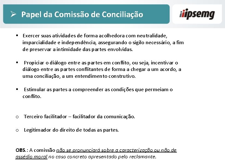 Ø Papel da Comissão de Conciliação § Exercer suas atividades de forma acolhedora com