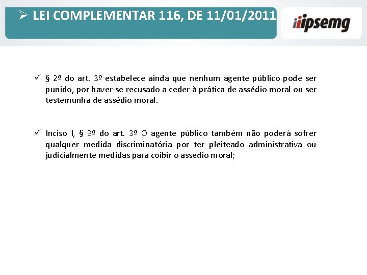 Ø LEI COMPLEMENTAR 116, DE 11/01/2011 ü § 2º do art. 3º estabelece ainda