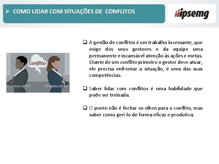 Ø COMO LIDAR COM SITUAÇÕES DE CONFLITOS q A gestão de conflitos é um