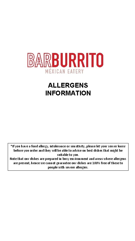 ALLERGENS INFORMATION *If you have a food allergy, intolerance or sensitivity, please let your