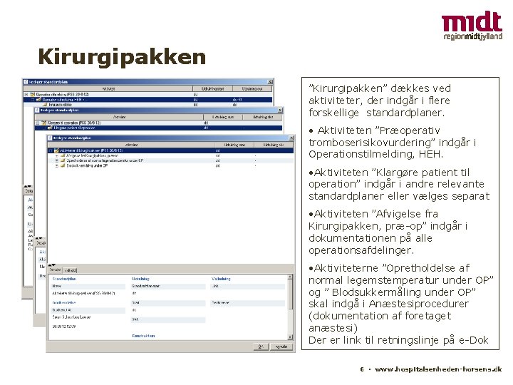 Kirurgipakken ”Kirurgipakken” dækkes ved aktiviteter, der indgår i flere forskellige standardplaner. • Aktiviteten ”Præoperativ