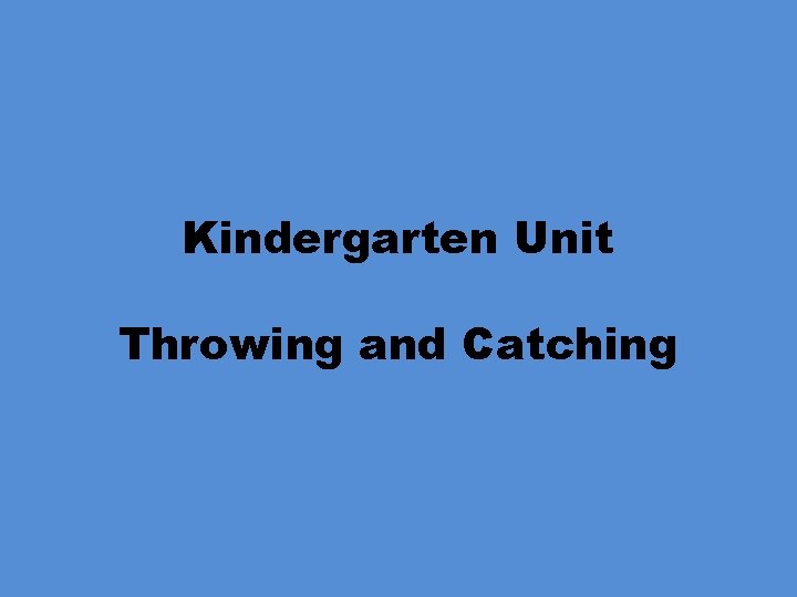 Kindergarten Unit Throwing and Catching 