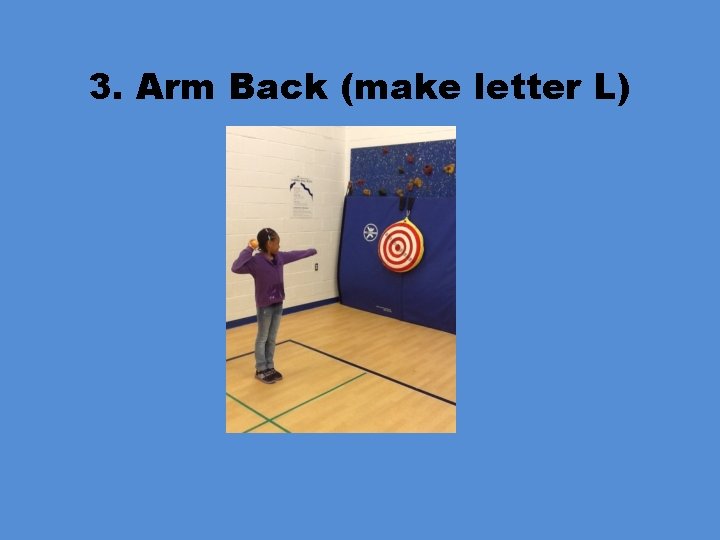3. Arm Back (make letter L) 