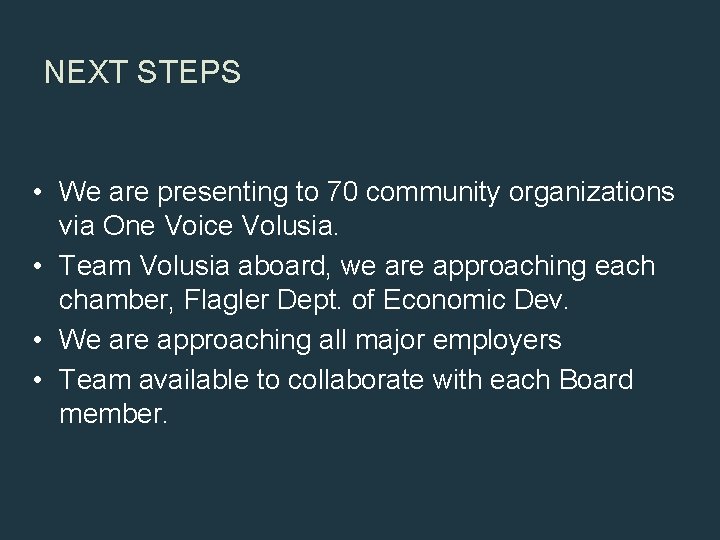 NEXT STEPS • We are presenting to 70 community organizations via One Voice Volusia.