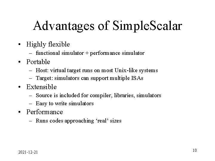 Advantages of Simple. Scalar • Highly flexible – functional simulator + performance simulator •