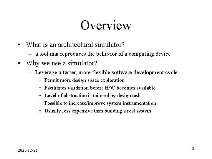 Overview • What is an architectural simulator? – a tool that reproduces the behavior