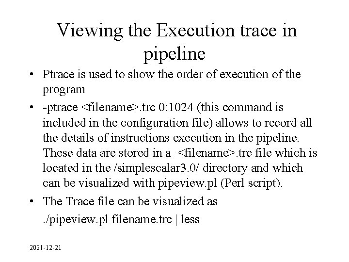 Viewing the Execution trace in pipeline • Ptrace is used to show the order