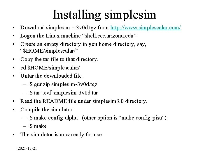 Installing simplesim • Download simplesim‐ 3 v 0 d. tgz from http: //www. simplescalar.
