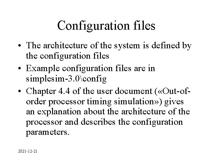 Configuration files • The architecture of the system is defined by the configuration files