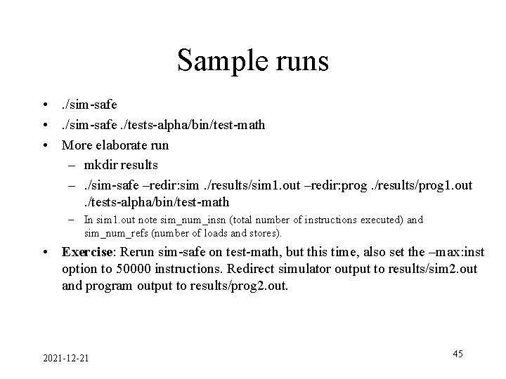 Sample runs • . /sim-safe. /tests-alpha/bin/test-math • More elaborate run – mkdir results –.