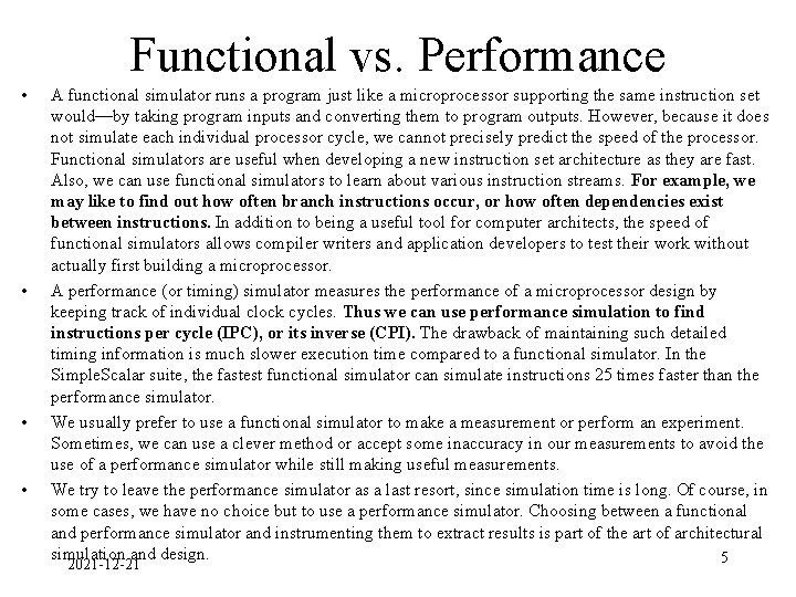 Functional vs. Performance • • A functional simulator runs a program just like a