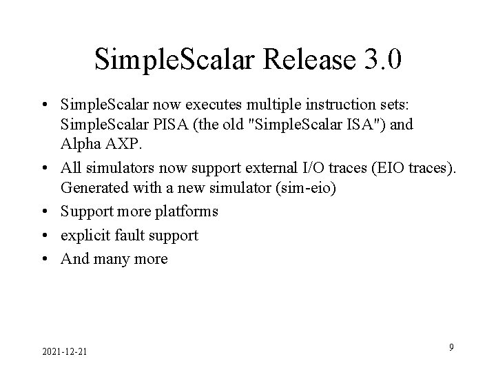 Simple. Scalar Release 3. 0 • Simple. Scalar now executes multiple instruction sets: Simple.