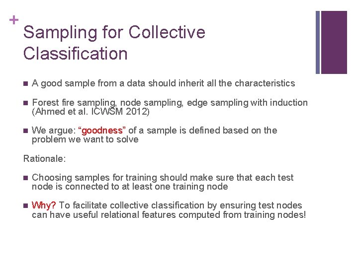 + Sampling for Collective Classification n A good sample from a data should inherit